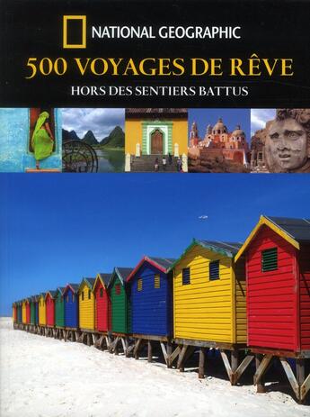 Couverture du livre « 500 voyages de rêves hors des sentiers battus » de  aux éditions National Geographic
