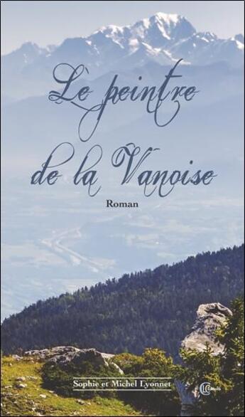 Couverture du livre « Le peintre de la Vanoise » de Sophie Lyonnet et Michel Lyonnet aux éditions Clc