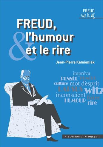 Couverture du livre « Freud, l'humour et le rire » de Jean-Pierre Kamieniak aux éditions In Press