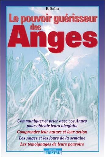 Couverture du livre « Le pouvoir guérisseur des anges ; communiquer et prier avec vos anges » de Elisabeth Dufour aux éditions Cristal