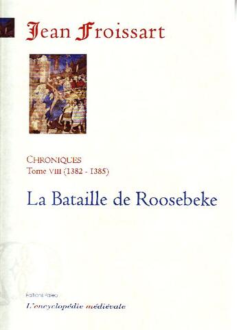 Couverture du livre « Chroniques t.8 (1382-1385) ; la bataille de Roosebeke » de Jean Froissart aux éditions Paleo