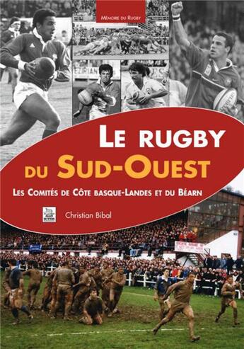 Couverture du livre « Le rugby du Sud-Ouest » de Christian Bibal aux éditions Editions Sutton