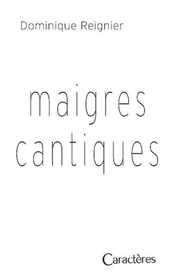 Couverture du livre « Maigres cantiques » de Dominique Reignier aux éditions Caracteres