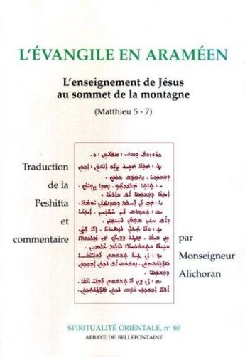 Couverture du livre « L'évangile en araméen ; l'enseignement de Jésus au sommet de la montagne (Matthieu 5-7) » de F Y Alichoran aux éditions Bellefontaine