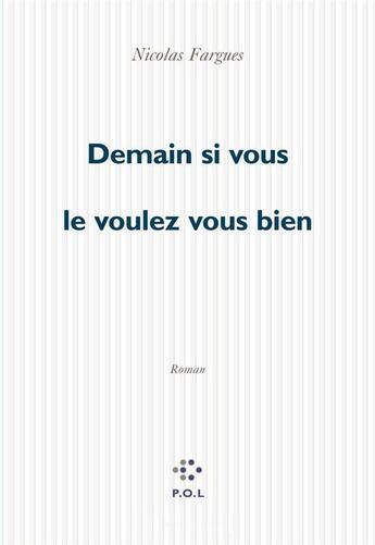 Couverture du livre « Demain si vous le voulez bien » de Nicolas Fargues aux éditions P.o.l