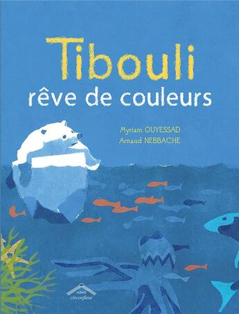 Couverture du livre « Tibouli rêve de couleurs » de Myriam Ouyessad et Arnaud Nebbache aux éditions Circonflexe