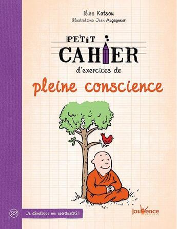 Couverture du livre « Petit cahier d'exercices ; de pleine conscience » de Ilios Kotsou et Jean Augagneur aux éditions Jouvence