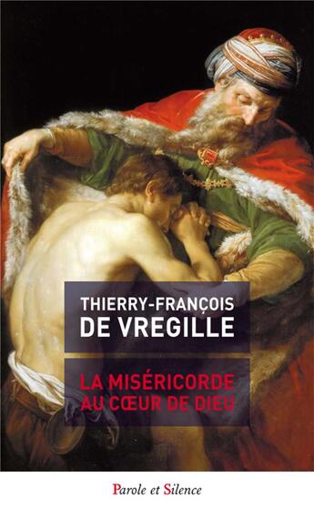 Couverture du livre « La miséricorde au coeur de Dieu » de Thierry-Francois De Vregille aux éditions Parole Et Silence