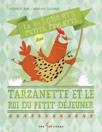 Couverture du livre « Tarzanette et le roi du petit déjeuner » de Pierrette Dube et Marie-Eve Tremblay aux éditions 400 Coups