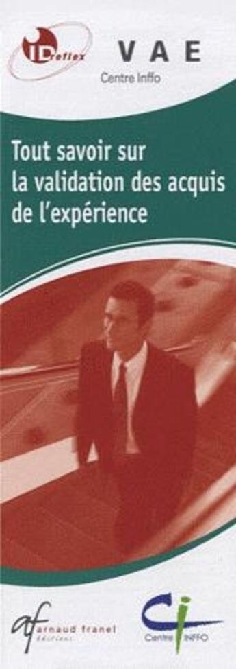 Couverture du livre « Id réflex : tout savoir sur la validation des acquis de l'expérience » de Centre Info aux éditions Arnaud Franel