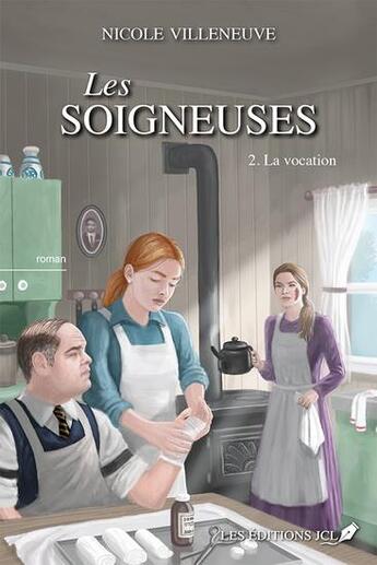 Couverture du livre « Les soigneuses Tome 2 : La vocation » de Villeneuve Nicole aux éditions Jcl