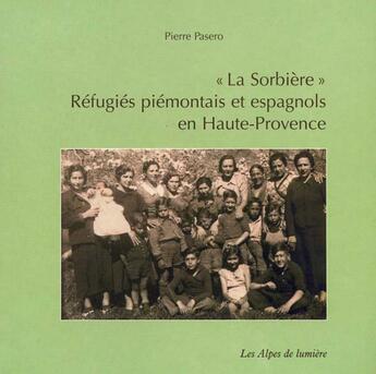 Couverture du livre « La Sorbière ; réfugiés piémontais et espagnols en Haute-Provence » de Pierre Pasero aux éditions Les Alpes De Lumiere