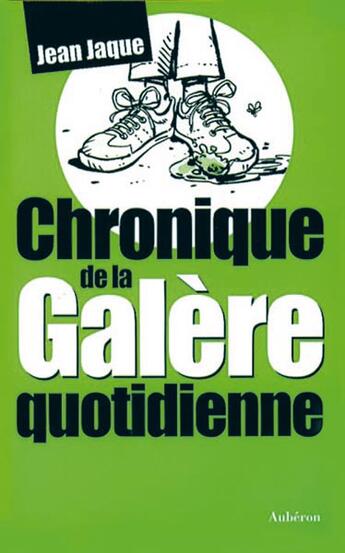 Couverture du livre « Chronique de la galère quotidienne » de Jean Jaque aux éditions Auberon