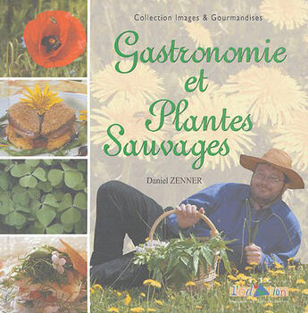 Couverture du livre « Gastronomie Et Plantes Sauvages T1 » de Daniel Zenner aux éditions Id