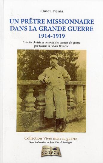 Couverture du livre « Mes carnets de campagne (1914-1919) ; Omer Denis, aumônier, ambulancier et artilleur » de Denise Bernede et Allain Bernede aux éditions Soteca