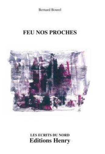 Couverture du livre « Feu nos proches » de Bernard Bourel aux éditions Editions Henry