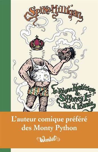 Couverture du livre « Le Règne hystérique de Siffoney Ier, roi d'Irlande » de Spike Milligan aux éditions Wombat