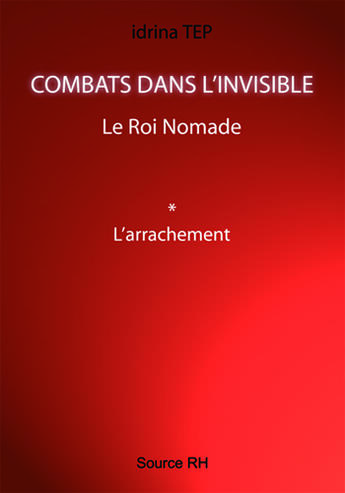 Couverture du livre « Le Roi Nomade ; L'Arrachement » de Idrina Tep aux éditions Source Rh