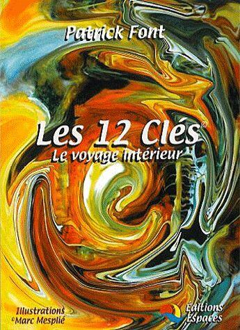 Couverture du livre « Coffret les 12 clés ; le voyage intérieur » de Patrick Font et Marc Mesplie aux éditions Espaces Editions