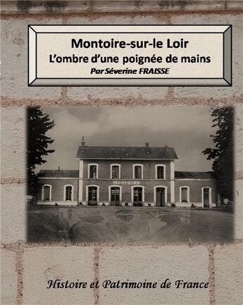 Couverture du livre « Montoire-sur-Le Loir, l'ombre d'une poignée de mains » de Séverine Fraisse aux éditions Books On Demand