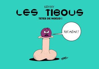 Couverture du livre « Les tibous Tome 1 : Têtes de noeud ! » de Kryssy aux éditions Kryseis