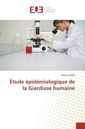 Couverture du livre « Etude epidemiologique de la Giardiase humaine » de Amina Fellahi aux éditions Editions Universitaires Europeennes