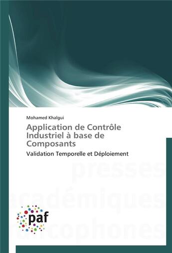 Couverture du livre « Application de contrôle industriel à base de composants » de Khalgui-M aux éditions Presses Academiques Francophones