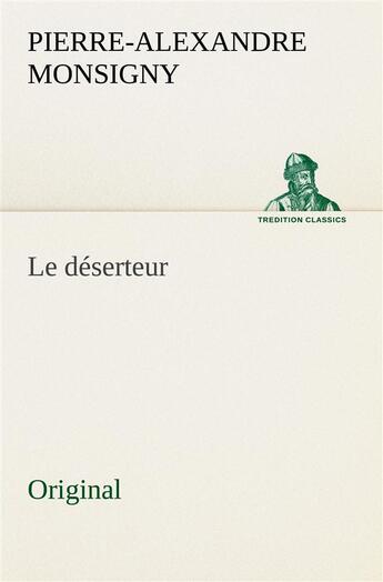 Couverture du livre « Le deserteur » de Monsigny P aux éditions Tredition