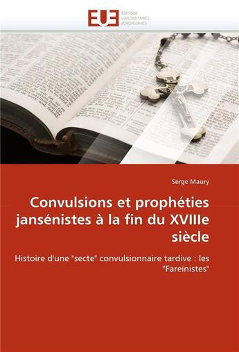 Couverture du livre « Convulsions et propheties jansenistes a la fin du xviiie siecle » de Maury-S aux éditions Editions Universitaires Europeennes