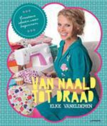 Couverture du livre « Van naald tot draad » de Elke Vanelderen aux éditions Uitgeverij Lannoo