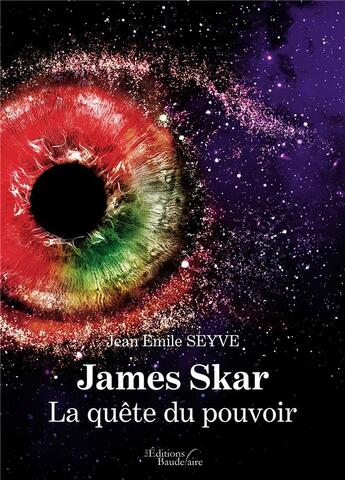 Couverture du livre « James Skar ; la quête du pouvoir » de Jean Emile Seyve aux éditions Baudelaire