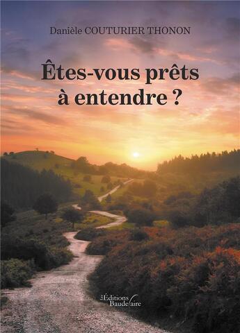 Couverture du livre « Êtes-vous prêts à entendre ? » de Daniele Couturier Thonon aux éditions Baudelaire