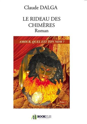 Couverture du livre « Le rideau des chimères » de Claude Dalga aux éditions Bookelis