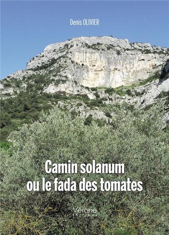 Couverture du livre « Camin solanum ou le fada des tomates » de Denis Olivier aux éditions Verone