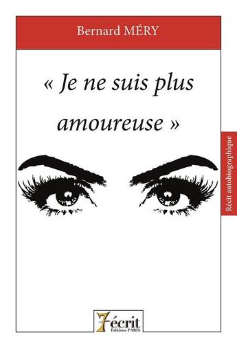 Couverture du livre « Je ne suis plus amoureuse » de Bernard Méry aux éditions 7 Ecrit