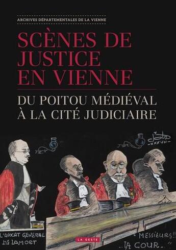 Couverture du livre « Scènes de justice en Vienne ; du Poitou médiéval à la cité judiciaire » de  aux éditions Geste