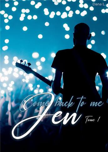 Couverture du livre « Come back to me, Jen t.1 » de L. Dana aux éditions Bookelis