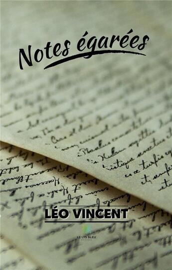 Couverture du livre « Notes égarées » de Leo Vincent aux éditions Le Lys Bleu