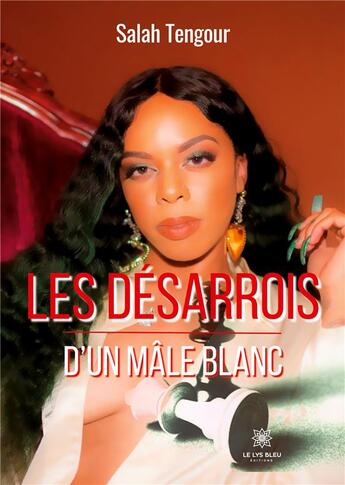 Couverture du livre « Les désarrois d'un mâle blanc » de Tengour Salah aux éditions Le Lys Bleu