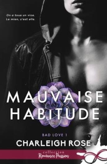 Couverture du livre « Bad love - t01 - mauvaise habitude - bad love, t1 » de Rose Charleigh aux éditions Collection Infinity