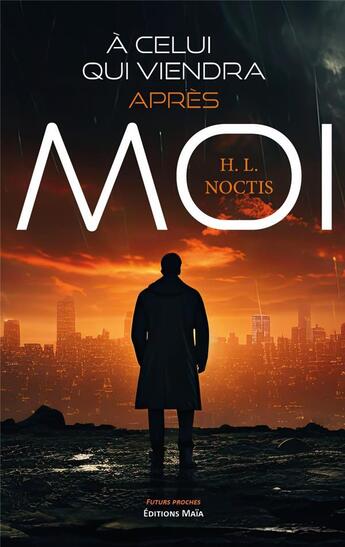 Couverture du livre « À celui qui viendra après moi » de H. L. Noctis aux éditions Editions Maia