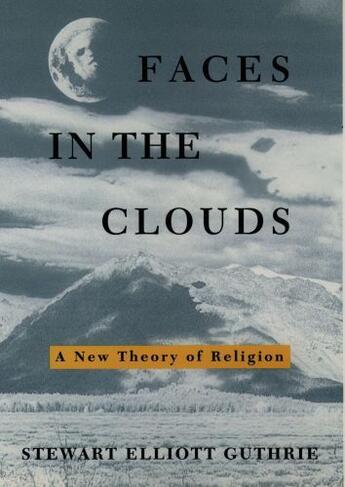 Couverture du livre « Faces in the Clouds: A New Theory of Religion » de Guthrie Stewart Elliott aux éditions Oxford University Press Usa