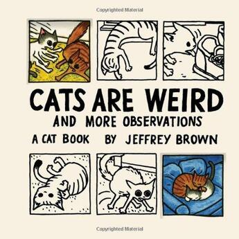 Couverture du livre « Cats Are Weird And More Observations » de Jeffrey Brown aux éditions Chronicle Books