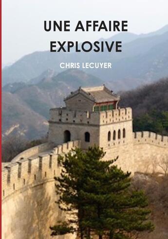 Couverture du livre « UNE AFFAIRE EXPLOSIVE » de Chris Lecuyer aux éditions Lulu