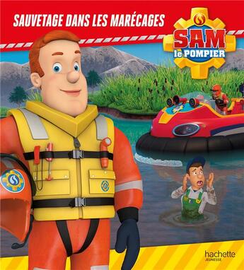 Couverture du livre « Sam le pompier ; sauvetage dans les marécages » de  aux éditions Hachette Jeunesse