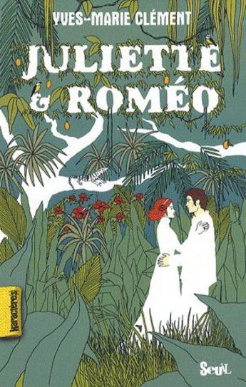 Couverture du livre « Juliette & Roméo » de Yves-Marie Clement aux éditions Seuil Jeunesse