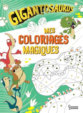 Couverture du livre « Mon cahier de coloriages magiques gigantosaurus » de  aux éditions Larousse