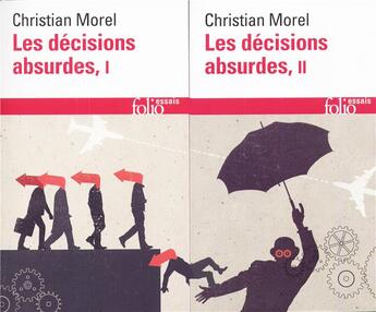 Couverture du livre « Les décisions absurdes Tome 1 et Tome 2 ; sociologie des erreur radicales et persistantes ; comment les éviter » de Christian Morel aux éditions Gallimard