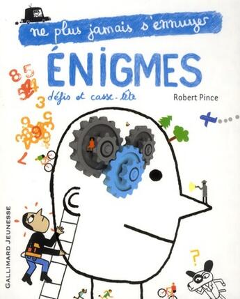 Couverture du livre « Ne plus jamais s'ennuyer : les énigmes » de Robert Pince aux éditions Gallimard-jeunesse