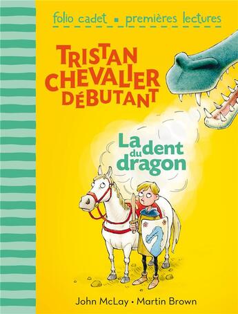 Couverture du livre « Tristan, chevalier débutant Tome 1 ; la dent du dragon » de Martin Brown et John Mclay aux éditions Gallimard-jeunesse